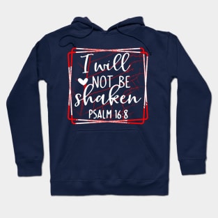 I will not be shaken Christian apparel design Hoodie